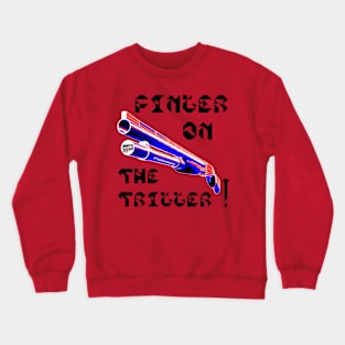 Finger On The Trigger, v. Black Text Crewneck Sweatshirt